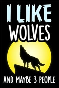 I like Wolves and Maybe 3 People Notebook Journal