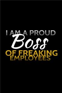 I am A Proud Boss Of Freaking Employees Notebook