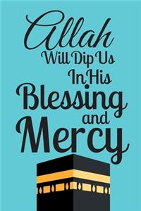Allah Will Dip us In His Blessing and Mercy