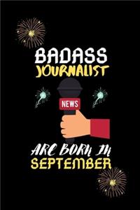 Badass Journalist are born in September.