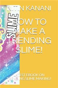 How to Make a Trending Slime!