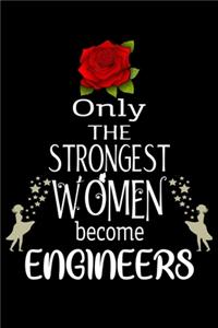 Only The Strongest Women become Engineers