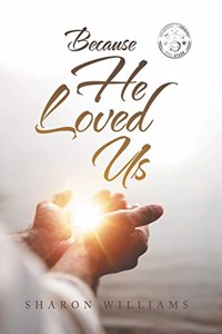 Because He Loved Us
