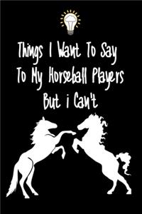 Things I want To Say To My Horseball Players But I Can't