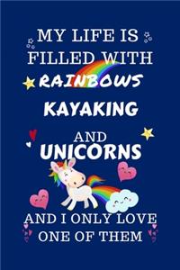 My Life Is Filled With Rainbows Kayaking And Unicorns And I Only Love One Of Them
