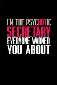 I'm the psychotic secretary everyone warned you about
