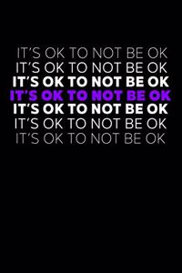 It's Ok To Not Be Ok
