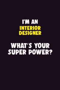 I'M An Interior Designer, What's Your Super Power?