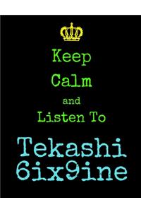 Keep Calm And Listen To Tekashi 6ix9ine