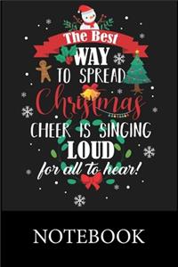 The Best Way To Spread Christmas Cheer Is Singing Loud for all To Hear! Notebook