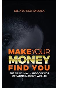 Make Your Money Find You