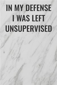 In My Defense I Was Left Unsupervised