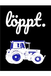 Löppt.