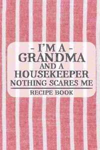 I'm a Grandma and a Housekeeper Nothing Scares Me Recipe Book
