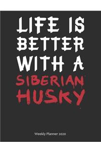 Life is Better With A Siberian Husky Weekly Planner 2020