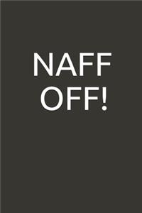 Naff Off!