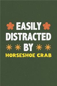 Easily Distracted By Horseshoe Crab
