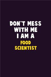 Don't Mess With Me, I Am A Food Scientist
