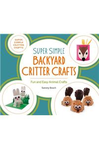 Super Simple Backyard Critter Crafts: Fun and Easy Animal Crafts