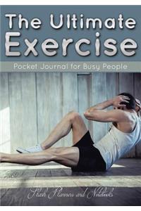 Ultimate Exercise Pocket Journal for Busy People