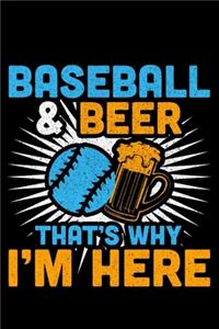 Baseball & Beer That's Why I'm Here