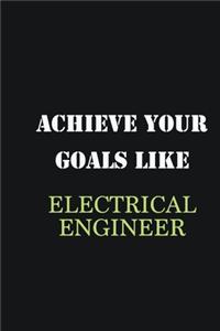 Achieve Your Goals Like Electrical Engineer