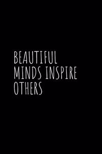 Beautiful Minds Inspire Others