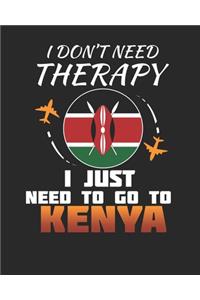 I Don't Need Therapy I Just Need To Go To Kenya