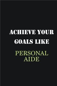 Achieve Your Goals Like Personal aide