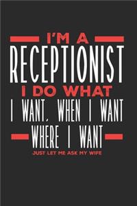 I'm a Receptionist I Do What I Want, When I Want, Where I Want. Just Let Me Ask My Wife