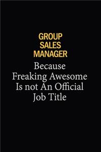 Group Sales Manager Because Freaking Awesome Is Not An Official Job Title