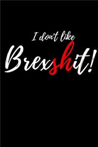 I don't like Brexshit
