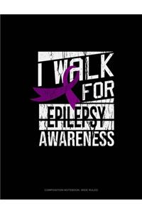 I Walk For Epilepsy Awareness