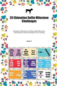 20 Chimation Selfie Milestone Challenges: Chimation Milestones for Memorable Moments, Socialization, Indoor & Outdoor Fun, Training Book 2