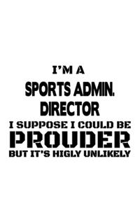 I'm A Sports Admin. Director I Suppose I Could Be Prouder But It's Highly Unlikely