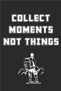 Collect Moments Not Things