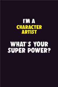 I'M A Character Artist, What's Your Super Power?