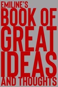 Emiline's Book of Great Ideas and Thoughts: 150 Page Dotted Grid and individually numbered page Notebook with Colour Softcover design. Book format: 6 x 9 in