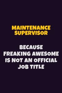 Maintenance Supervisor, Because Freaking Awesome Is Not An Official Job Title