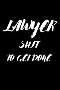 Lawyer Shit To Get Done