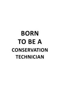 Born To Be A Conservation Technician