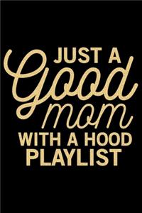 Just A Good Mom With A Hood Playlist