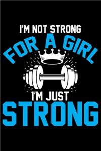 I'm Not Strong For A Girl I'm Just Strong