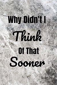 Why Didn't I Think Of That Sooner