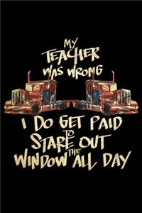 My Teacher Was Wrong I Do Get Paid To Stare Out The Window All Day
