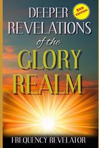 Deeper Revelations Of The Glory Realm