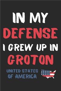 In My Defense I Grew Up In Groton United States Of America