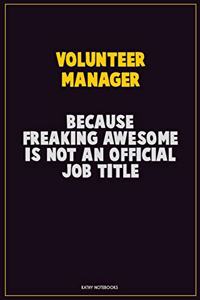 Volunteer Manager, Because Freaking Awesome Is Not An Official Job Title