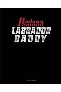 Badass Labrador Daddy