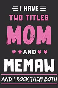 I Have Two Titles Mom And Memaw And I Rock Them Both